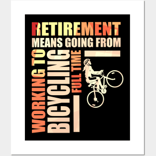 Retirement Means Going From Working To Bicycling Posters and Art